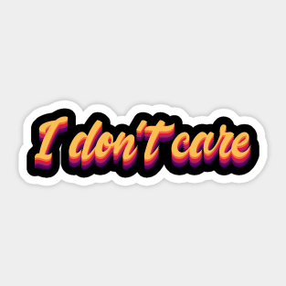 i don't care Sticker